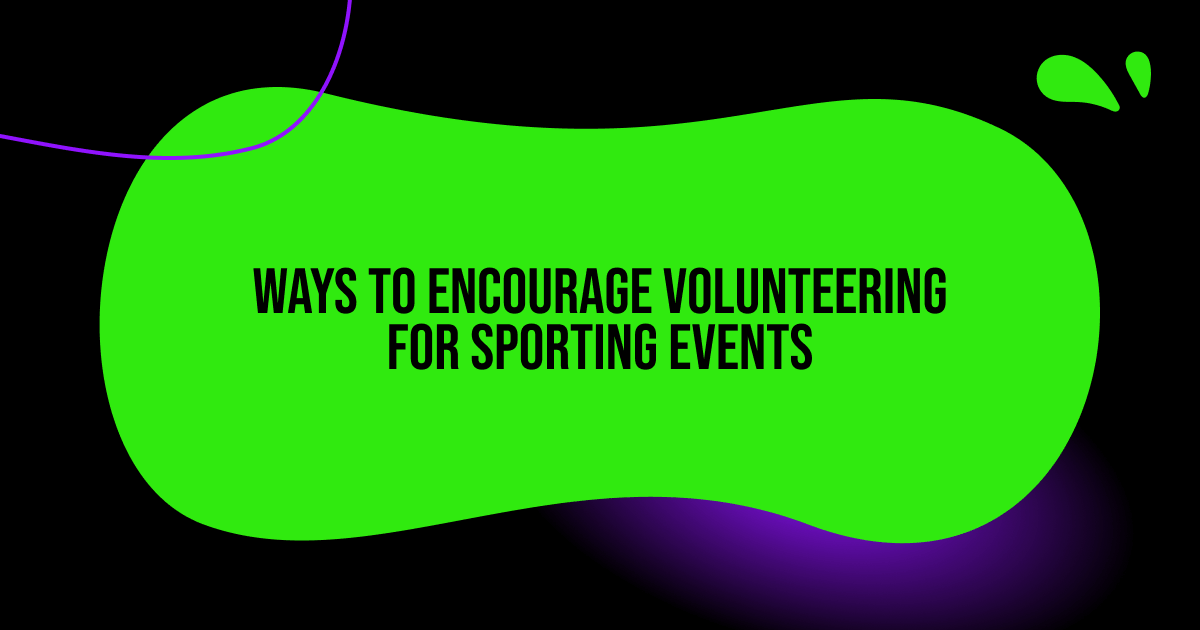 Ways to encourage volunteering for sporting events